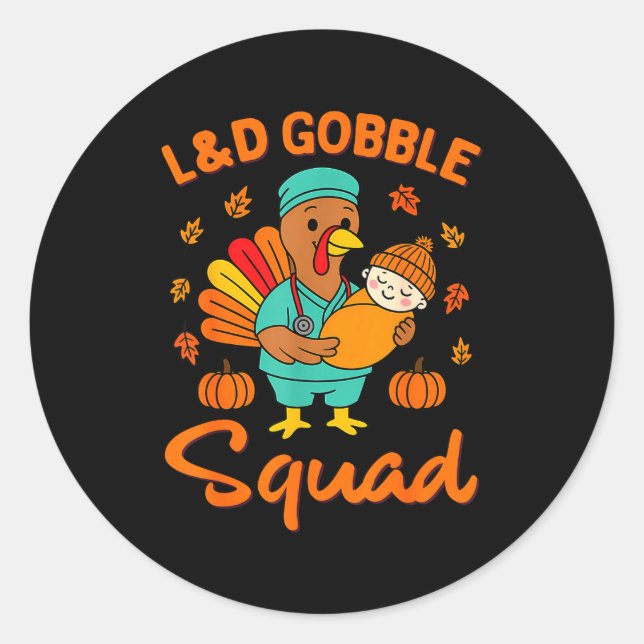 L&amp;d Gobble Squad Thanksgiving Labor &amp; Deli Classic Round Sticker (Front)