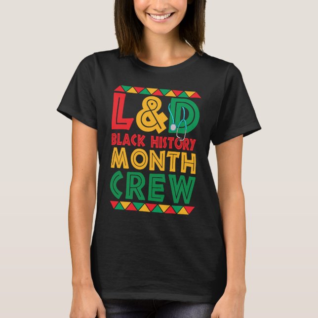 L&D Black History Month Nurse Crew African America T-Shirt (Front)