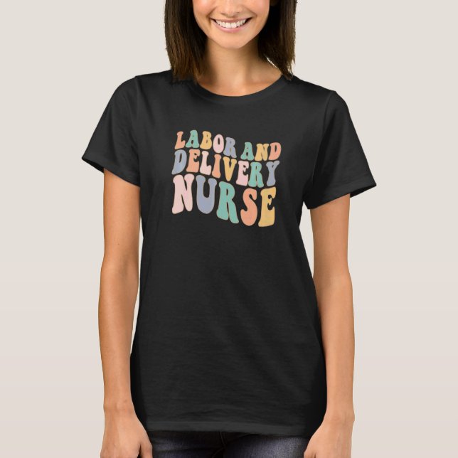 L&d Nurse Labour And Delivery Nurse Womens Nurse D T-Shirt (Front)