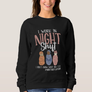 L&D Surgical Tech Don´t Know What Day Surgical Tec Sweatshirt