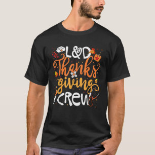 L D Thanksgiving Crew Labor And Delivery Nurse Gir T-Shirt