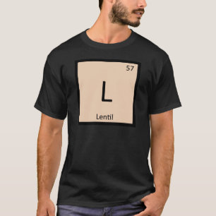 L - Lentil Legume Chemistry Periodic Table Symbol T-Shirt
