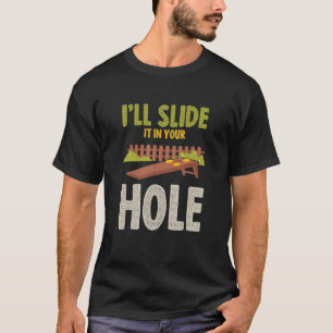 L´ll Slide It In Your Hole Bean Bags Toss Cornhole T-Shirt