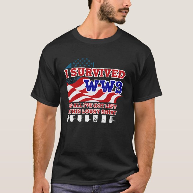 l Survived World War And All I Got Left Is This T-Shirt (Front)