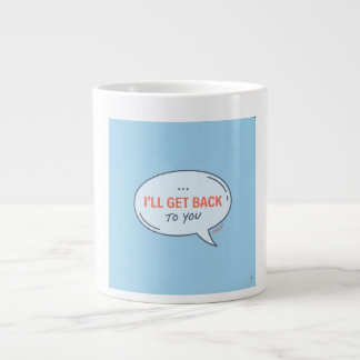 L.U.S.A - I'll Get Back To You - Speech Bubble Off Large Coffee Mug