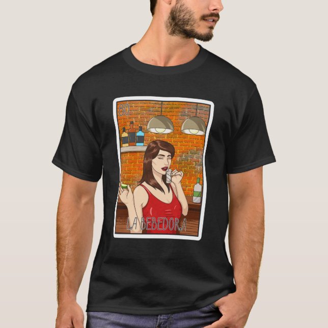 La Bebedora The Woman Drinker Card Mexican Lottery T-Shirt (Front)