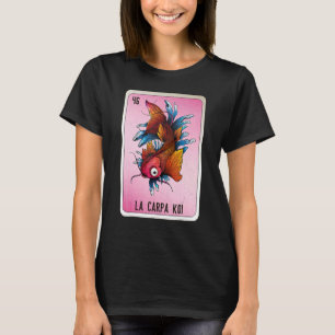 La Carpa Koi Mexican Slang Lottery Bingo Cards T-Shirt