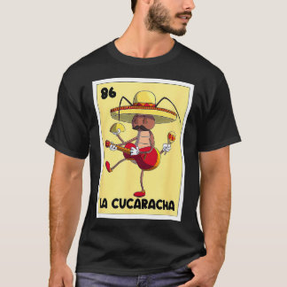 La Cucaracha Mexican Bingo d Cockroach With Taco B T-Shirt