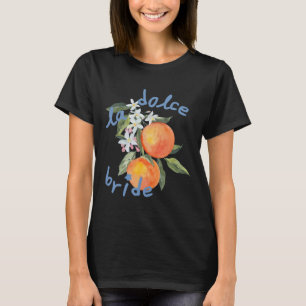 La Dolce Vita Bachelorette Italy Bride Amalfi Girl T-Shirt