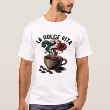 La Dolce Vita Italian Coffee Art T-Shirt