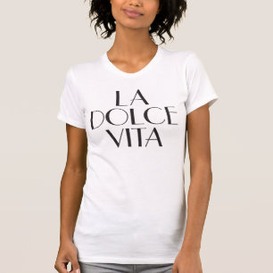 La dolce vita,  Living the good life, T-Shirt