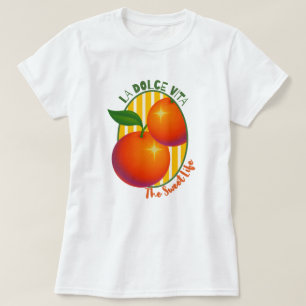 La Dolce Vita Sweet Life Orange Fruit Retro T-Shirt