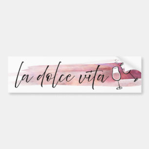 La Dolce Vita - The Sweet Life with Wine Bumper Sticker