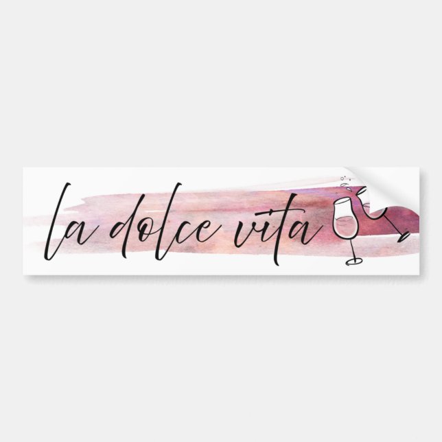 La Dolce Vita - The Sweet Life with Wine Bumper Sticker (Front)