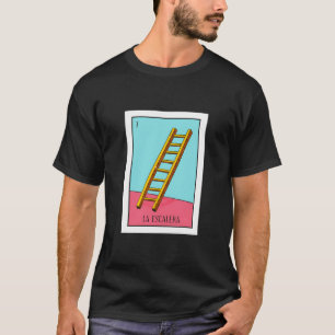 La Escalera Lottery Gift The Ladder Card Mexican L T-Shirt