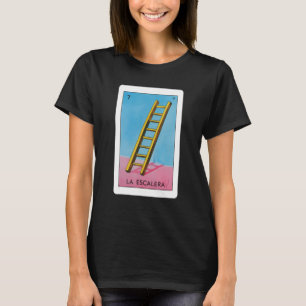 La Escalera Lottery Gift The Ladder Card Mexican L T-Shirt
