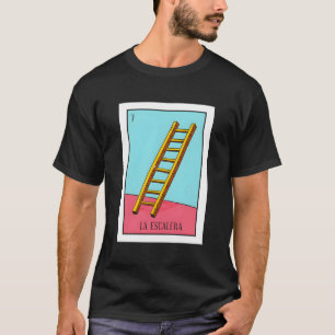 La Escalera Lottery Gift The Ladder Card Mexican L T-Shirt