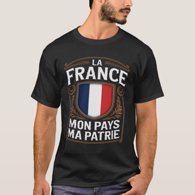 La France Mon Pays Ma Patrie French Flag T-Shirt (Front)