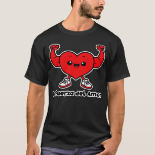 la fuerza del Amor T-Shirt