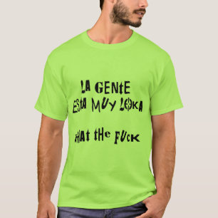 La Gente esta muy loka (sak noel) T-Shirt