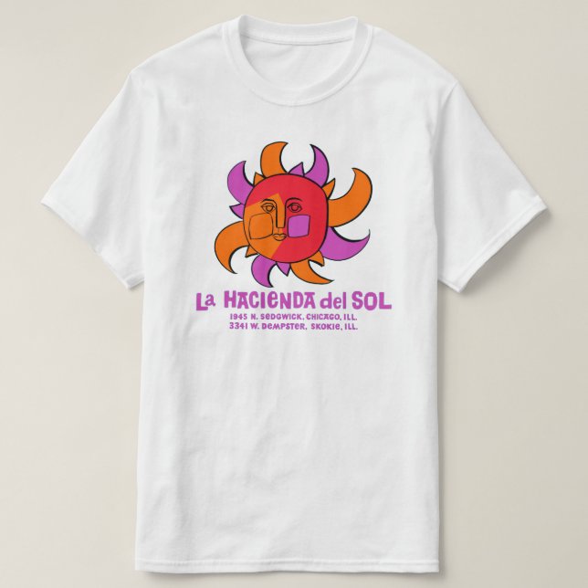 La Hacienda del Sol Mexican Restaurant, Chicago an T-Shirt (Design Front)