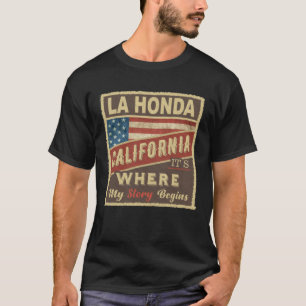 LA HONDA, CA It's where my Story begins T-Shirt