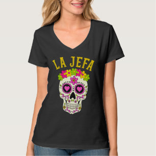 La Jefa Sugar Skull Dia De Los Muertos Apparel Mex T-Shirt