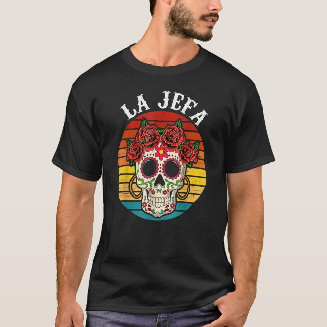 La Jefa Sugar Skull Mexican Dia De Los Muertos Dea T-Shirt (Front)