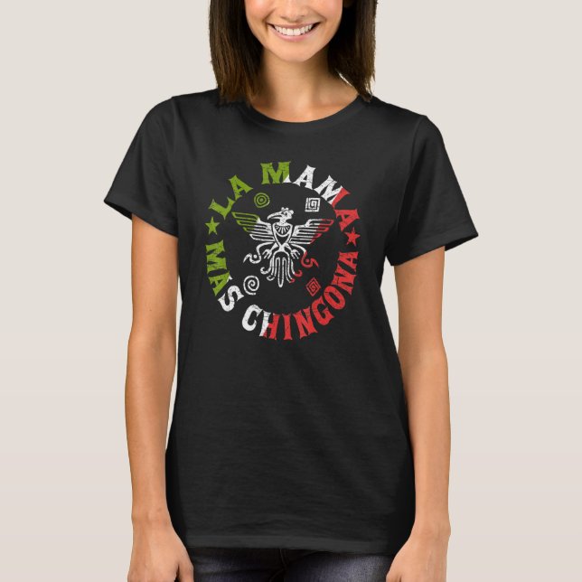 La Mama Mas Chingona Mexican Mum Mother's Day Mexi T-Shirt (Front)