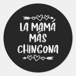 La Mama Mas Chingona Spanish Mothers Day Hispanic Classic Round Sticker