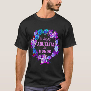 LA MEJOR ABUELITA DEL MUNDO Regalo Día de las Ma T-Shirt