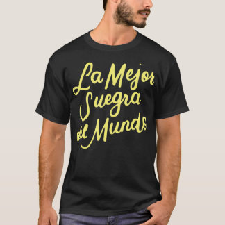 La Mejor Suegra Del Mundo Spanish Mother In Law T-Shirt