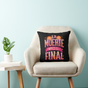 La Muerte No Es El Final – Día de los Muertos Cushion
