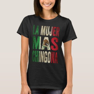 La Mujer Mas Chingona Mexican Wife Mexico Flag T-Shirt