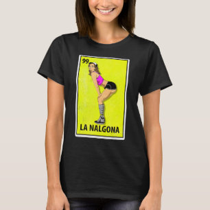 La Nalgona Mexican Parody Lottery T-Shirt