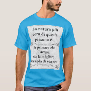 La natura più vera... bere acqua vita salute T-Shirt