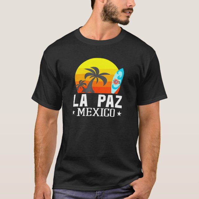 La Paz Mexico Beach Tourist Souvenir Vacation Trav T-Shirt (Front)