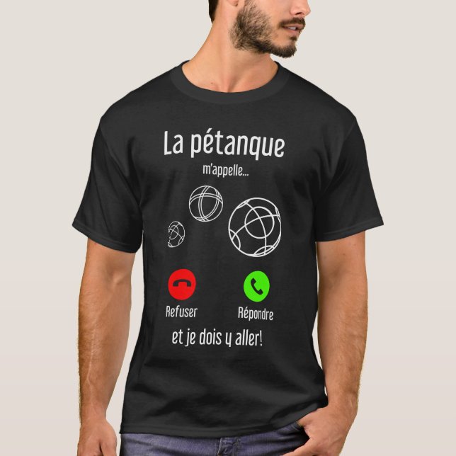 La pétanque m'appelle, et Je Dois y Aller T-Shirt (Front)