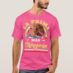 La Prima Mas Chingona Funny Mexican Flag Cool Cous T-Shirt