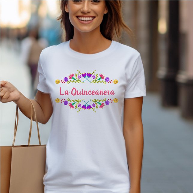 La Quinceanera Mexican Fiesta Floral Birthday T-Shirt (Quinceanera T-shirt from my Mexican Fiesta Flowers Quinceanera Collection)