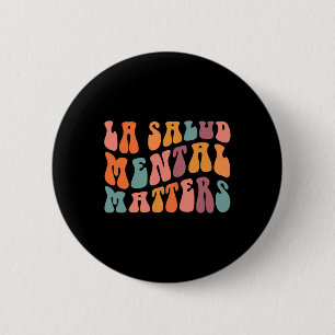La Salud Mental Matters Latina Spanish Therapy Men 6 Cm Round Badge
