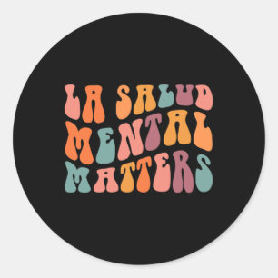 La Salud Mental Matters Latina Spanish Therapy Men Classic Round Sticker