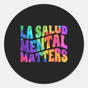 La Salud Mental Problems Mental Health Awareness S Classic Round Sticker