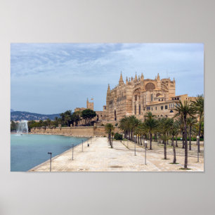 La Seu, the Cathedral of Palma de Mallorca - Spain Poster