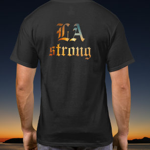 LA strong fire Los Angeles California back side T-Shirt