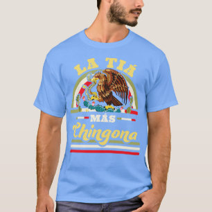 La Tia Mas Chingona Funny Mexican Flag Cool Aunt T-Shirt
