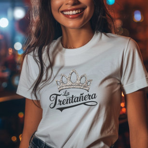 La Treintañera: 30th Birthday Queen T-Shirt