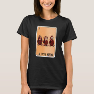 La Triste Verdad Mexican Slang Lottery Bingo Cards T-Shirt