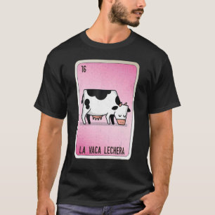 La Vaca Lechera Mexican Slang Lottery Bingo Cards T-Shirt