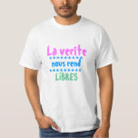 La verite nous rend libres T-Shirt<br><div class="desc">CRAZY MAD FOR YOU HAVING FAMILY MATTERS  : Parents GrandParents Wife UNIVERSITY EDUCATION graduation learning intellect FAMILY PICKNIC gettogether harmony understanding  SUNDAY BIBLE CLASS : Word Scripture Moral Family VOTE MATTERS  Wisdom Politics Social Obama Care S  Wisdom Text Words Spirit Longing</div>